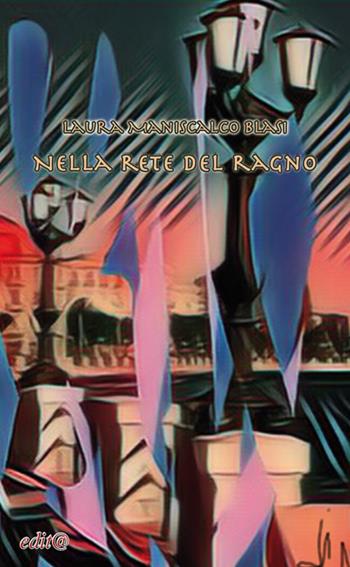 Nella rete del ragno - Laura Maniscalco Blasi - Libro Edita Casa Editrice & Libraria 2018, Chicchi del melograno | Libraccio.it