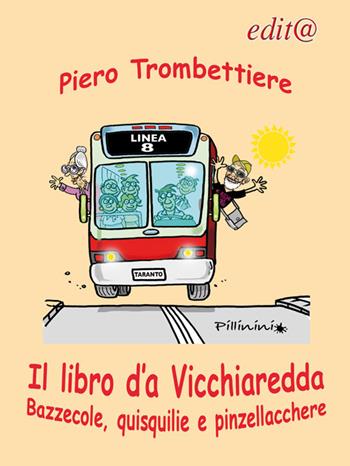 Il libro d'a vicchiaredda. Bazzecole, quisquilie e pinzellacchere - Piero Trombettiere - Libro Edita Casa Editrice & Libraria 2018, Le centurie | Libraccio.it
