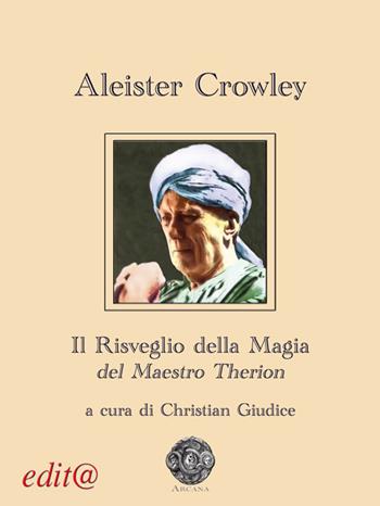 Il risveglio della magia del Maestro Therion - Aleister Crowley - Libro Edita Casa Editrice & Libraria 2019, Arcana | Libraccio.it