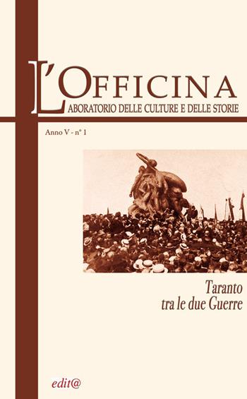 L' Officina. Laboratorio delle Culture e delle Storie. Rivista di lettere, arti e attualità culturali. Ediz. per la scuola. Vol. 1: Taranto tra le due guerre.  - Libro Edita Casa Editrice & Libraria 2019 | Libraccio.it