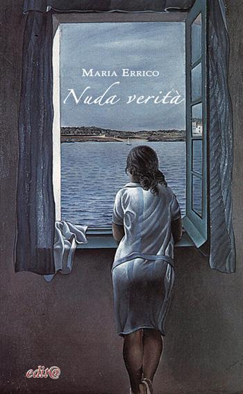 Nuda verità - Maria Errico - Libro Edita Casa Editrice & Libraria 2019, Chicchi del melograno | Libraccio.it
