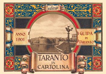 Taranto in cartolina. Guida della città di Taranto nell'anno 1901 - Andrea Martini - Libro Edita Casa Editrice & Libraria 2019, Storia locale | Libraccio.it