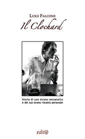 Il Clochard. Storia di uno strano senzatetto e del suo strano riscatto personale