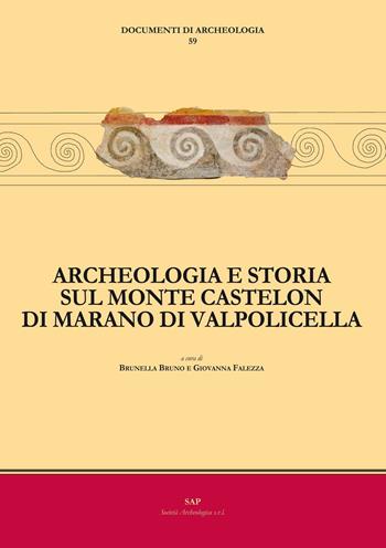 Archeologia e storia sul monte Castelon di Marano di Valpolicella  - Libro Società Archeologica 2016, Documenti di archeologia | Libraccio.it
