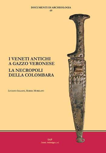 I Veneti antichi a Gazzo Veronese. La necropoli della Colombara - Luciano Salzani, Marisa Morelato - Libro Società Archeologica 2022 | Libraccio.it