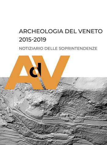 Archeologia del Veneto 2015-2019. Notiziario delle soprintendenze  - Libro Società Archeologica 2022 | Libraccio.it