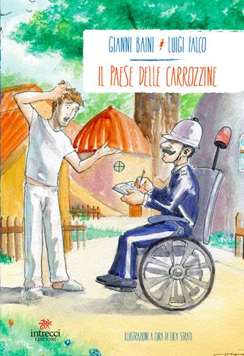 Il paese della carrozzine - Gianni Baini, Luigi Falco - Libro Intrecci 2015, Enne | Libraccio.it