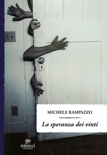 La speranza dei vinti - Michele Rampazzo - Libro Intrecci 2016, Enne | Libraccio.it