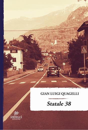 Statale 38 - Gian Luigi Quagelli - Libro Intrecci 2017, Enne | Libraccio.it