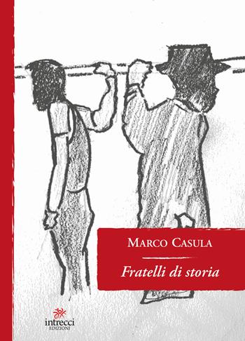 Fratelli di storia - Marco Casula - Libro Intrecci 2017, Enne | Libraccio.it