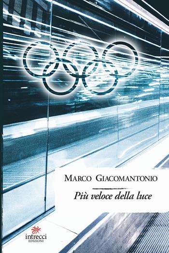 Più veloce della luce - Marco Giacomantonio - Libro Intrecci Edizioni 2017, Enne | Libraccio.it