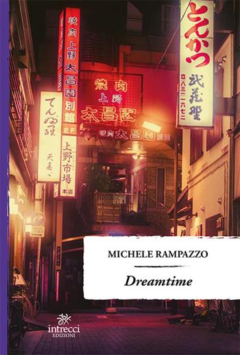 Dreamtime - Michele Rampazzo - Libro Intrecci 2017, Enne | Libraccio.it