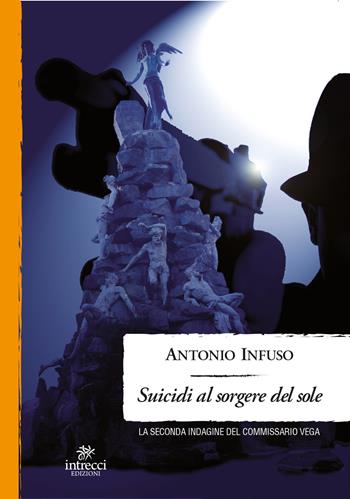 Suicidi al sorgere del sole. La seconda indagine del commissario Vega - Antonio Infuso - Libro Intrecci Edizioni 2018, Enne | Libraccio.it