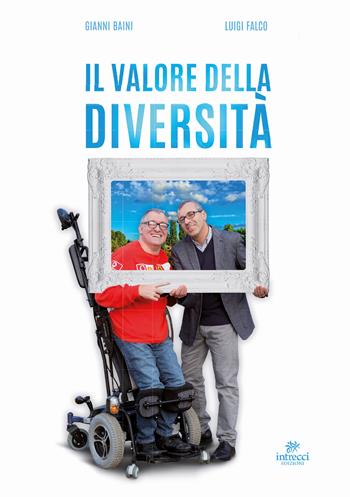 Il valore della diversità - Gianni Baini, Luigi Falco - Libro Intrecci 2018, Enne | Libraccio.it