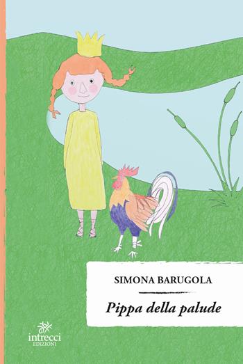 Pippa della palude - Simona Barugola - Libro Intrecci Edizioni 2018, Enne | Libraccio.it
