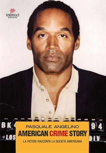 American crime story. La fiction racconta la società americana - Pasquale Angelino - Libro Intrecci Edizioni 2019 | Libraccio.it