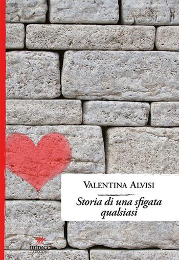 Storia di una sfigata qualsiasi - Valentina Alvisi - Libro Intrecci 2019, Enne | Libraccio.it