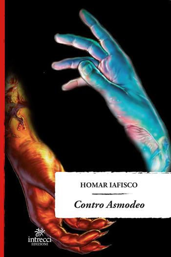 Contro Asmodeo - Homar Iafisco - Libro Intrecci 2019, Enne | Libraccio.it