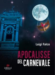 Apocalisse del carnevale - Luigi Falco - Libro Intrecci 2019 | Libraccio.it