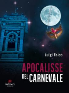 Apocalisse del carnevale - Luigi Falco - Libro Intrecci Edizioni 2019 | Libraccio.it