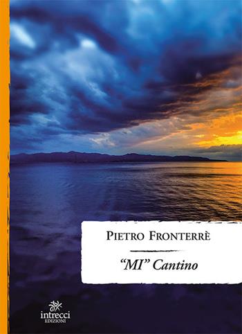 «MI» cantino - Pietro Fronterré - Libro Intrecci 2019, Enne | Libraccio.it