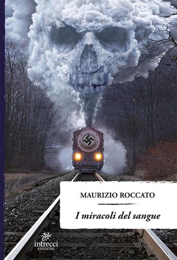 I miracoli del sangue - Maurizio Roccato - Libro Intrecci 2019, Enne | Libraccio.it