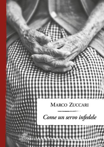Come un servo infedele - Marco Zuccari - Libro Intrecci 2019, Enne | Libraccio.it
