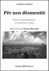 Për nen dësmentié. Poesìe an lenga piemontèisa con tradussion an italian