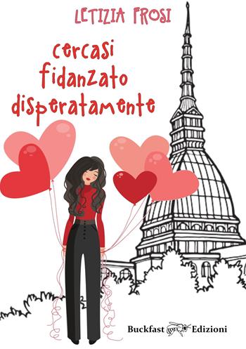 Cercasi fidanzato disperatamente - Letizia Frosi - Libro Buckfast 2018 | Libraccio.it