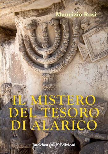 Il mistero del tesoro di Alarico. Ediz. integrale - Maurizio Rosi - Libro Buckfast 2021 | Libraccio.it