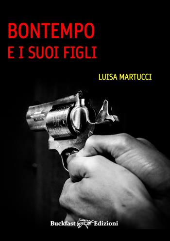 Bontempo e i suoi figli. Ediz. integrale - Luisa Martucci - Libro Buckfast 2021 | Libraccio.it