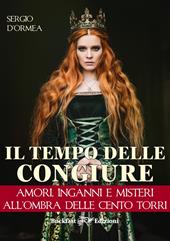 Il tempo delle congiure. Amori, inganni e misteri all'ombra delle cento torri
