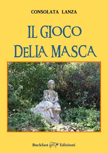 Il gioco della masca. Ediz. integrale - Consolata Lanza - Libro Buckfast 2022 | Libraccio.it