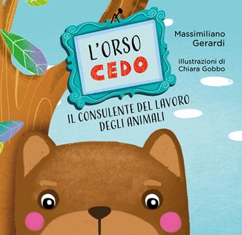 L'Orso Cedo. Il consulente del lavoro degli animali. Ediz. illustrata - Massimiliano Gerardi - Libro Buckfast 2022 | Libraccio.it