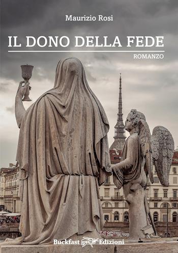 Il dono della fede - Maurizio Rosi - Libro Buckfast 2023 | Libraccio.it