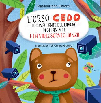 L'Orso Cedo e la videosorveglianza. Il consulente del lavoro degli animali - Massimiliano Gerardi - Libro Buckfast 2023 | Libraccio.it