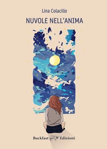 Nuvole nell'anima - Lina Colacillo - Libro Buckfast 2024 | Libraccio.it