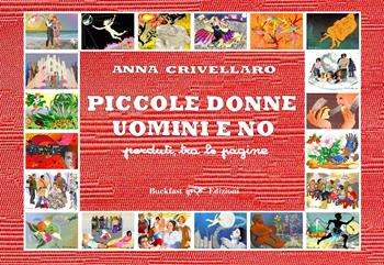 Piccole donne, uomini e no. perduti tra le pagine - Anna Crivellaro - Libro Buckfast 2024 | Libraccio.it