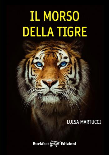 Il morso della tigre. Ediz. integrale - Luisa Martucci - Libro Buckfast 2025 | Libraccio.it