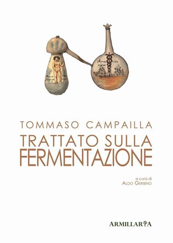 Trattato sulla fermentazione. Ediz. critica - Tommaso Campailla - Libro Armillaria 2016 | Libraccio.it