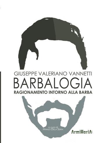 Barbalogia. Ragionamento intorno alla barba - Giuseppe Valeriano Vannetti - Libro Armillaria 2017 | Libraccio.it