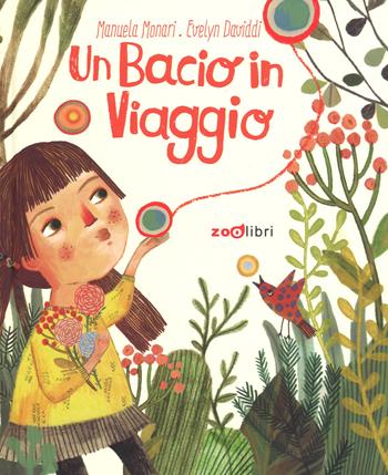 Un bacio un viaggio. Ediz. a colori - Manuela Monari - Libro Zoolibri 2018, Gli illustrati | Libraccio.it