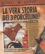 La vera storia dei 3 porcellini! Ediz. a colori