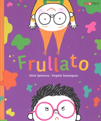 Frullato. Ediz. a colori - Silvia Speranza - Libro Zoolibri 2019, Gli illustrati | Libraccio.it