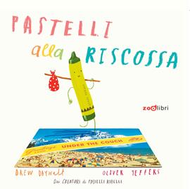 Pastelli alla riscossa. Ediz. a colori - Daywalt Drew - Libro Zoolibri 2020, Gli illustrati | Libraccio.it