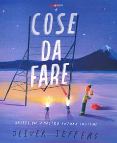 Cose da fare. Dritte per il nostro futuro insieme. Ediz. a colori - Oliver Jeffers - Libro Zoolibri 2021, Gli illustrati | Libraccio.it