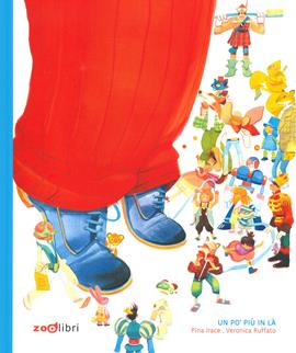 Un po' più in là. Ediz. a colori - Pina Irace, Veronica Ruffato - Libro Zoolibri 2021, Gli illustrati | Libraccio.it