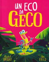 Un eco da geco. Ediz. a colori