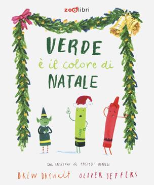 Verde è il colore di Natale. Ediz. a colori - Daywalt Drew - Libro Zoolibri 2023, Gli illustrati | Libraccio.it