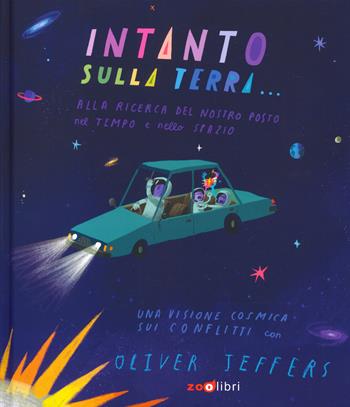 Intanto sulla terra. Ediz. a colori - Oliver Jeffers - Libro Zoolibri 2024, Gli illustrati | Libraccio.it